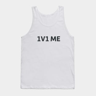 1v1 Me Tank Top